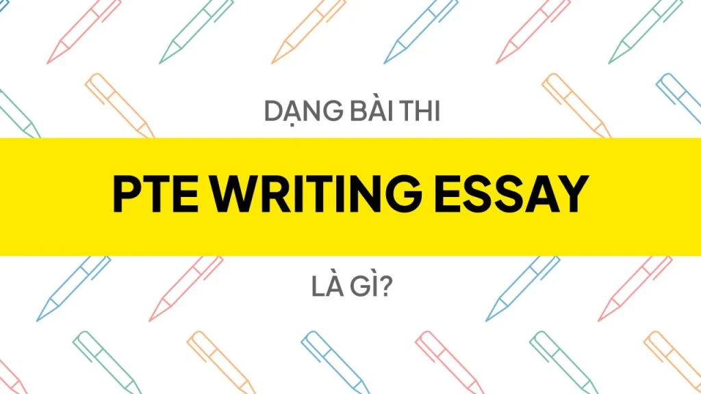 PTE-Writing-Essay-la-gi