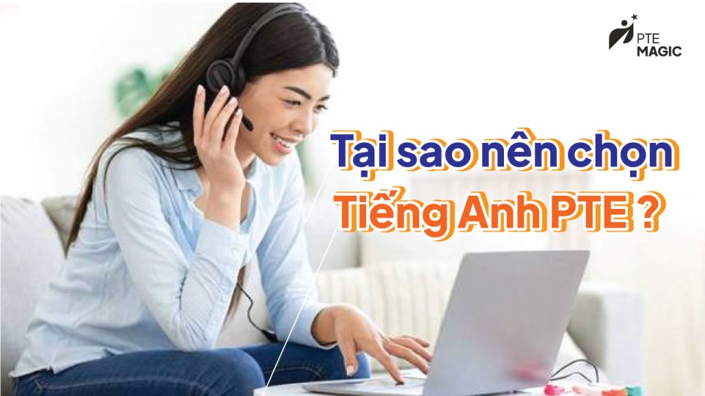 Tại sao nên chọn Tiếng Anh PTE?