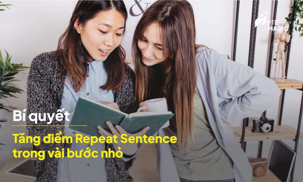 Bí quyết "ẵm" trọn điểm Repeat Sentence