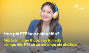 Học PTE hết bao nhiêu tiền?