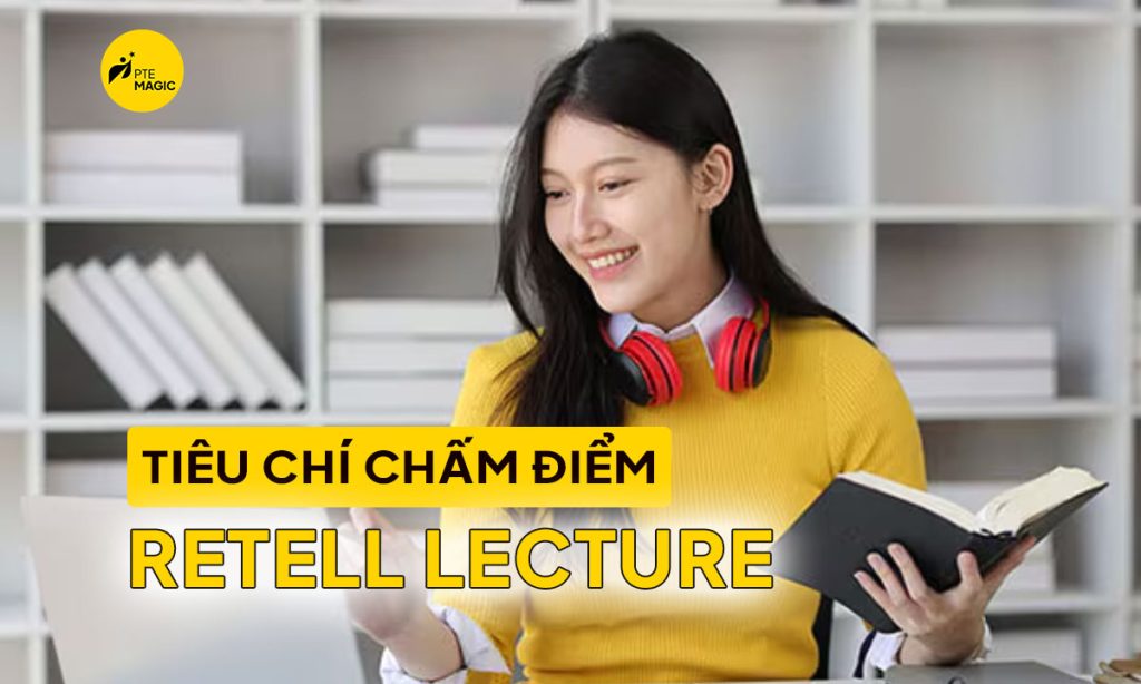 Tiêu chí chấm điểm Retell Lecture