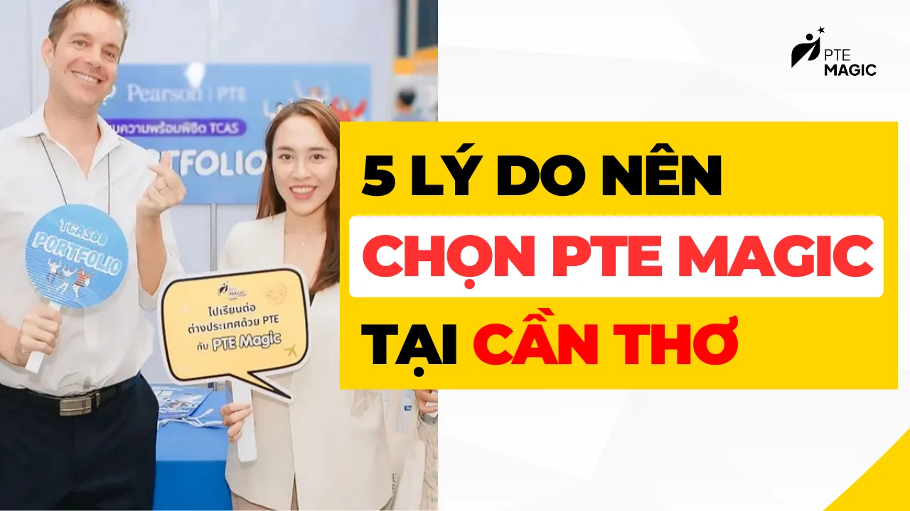 5 lý do nên học tại PTE Magic Cần Thơ